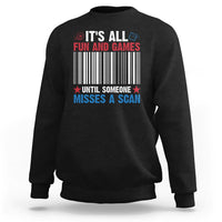Funny Postal Worker Sweatshirt It's All Fun And Games Until Someone Misses A Scan - Wonder Print Shop