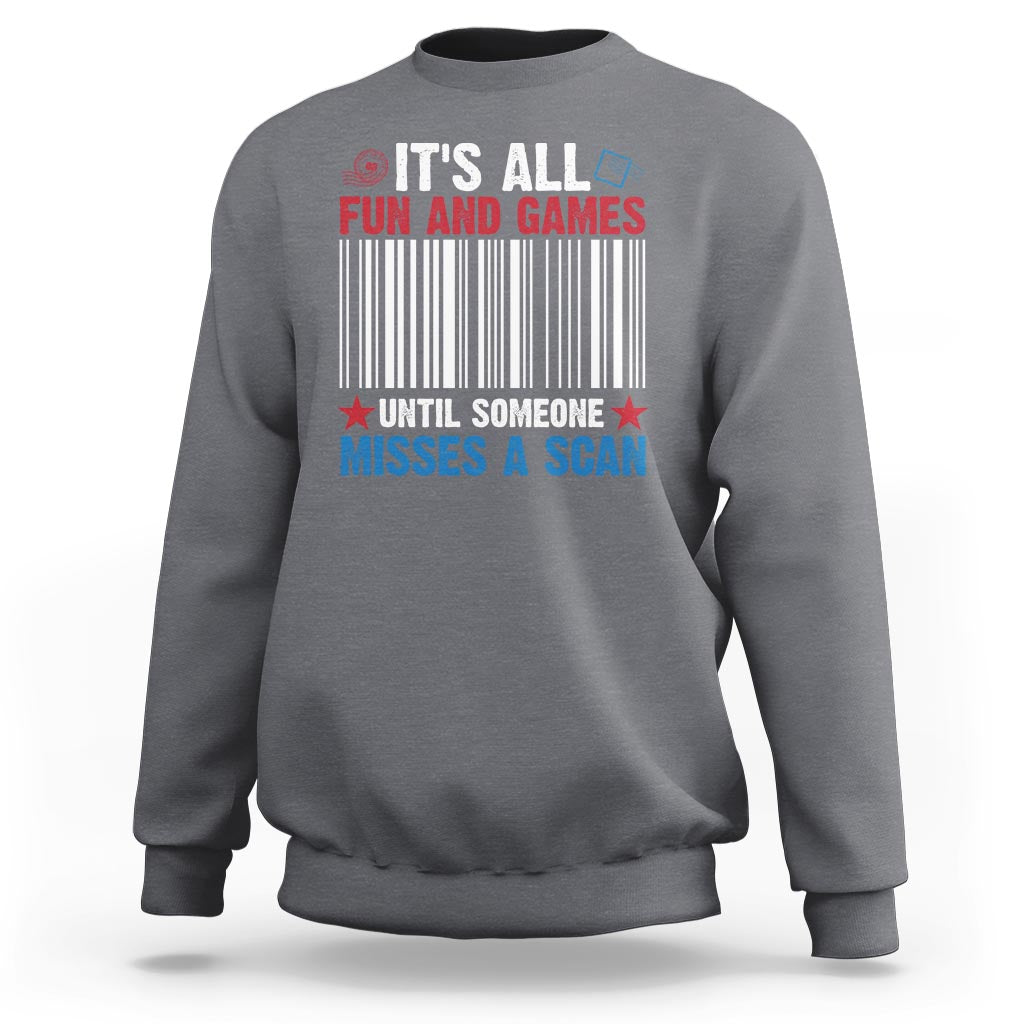 Funny Postal Worker Sweatshirt It's All Fun And Games Until Someone Misses A Scan - Wonder Print Shop