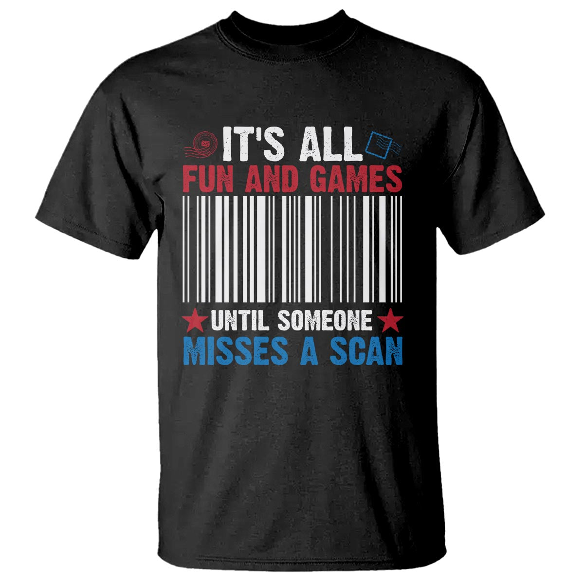 Funny Postal Worker T Shirt It's All Fun And Games Until Someone Misses A Scan - Wonder Print Shop