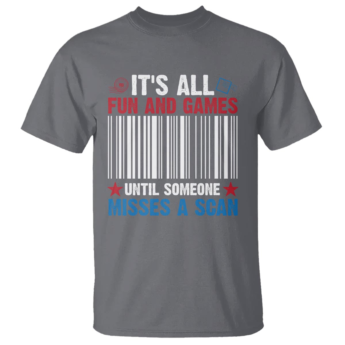 Funny Postal Worker T Shirt It's All Fun And Games Until Someone Misses A Scan - Wonder Print Shop