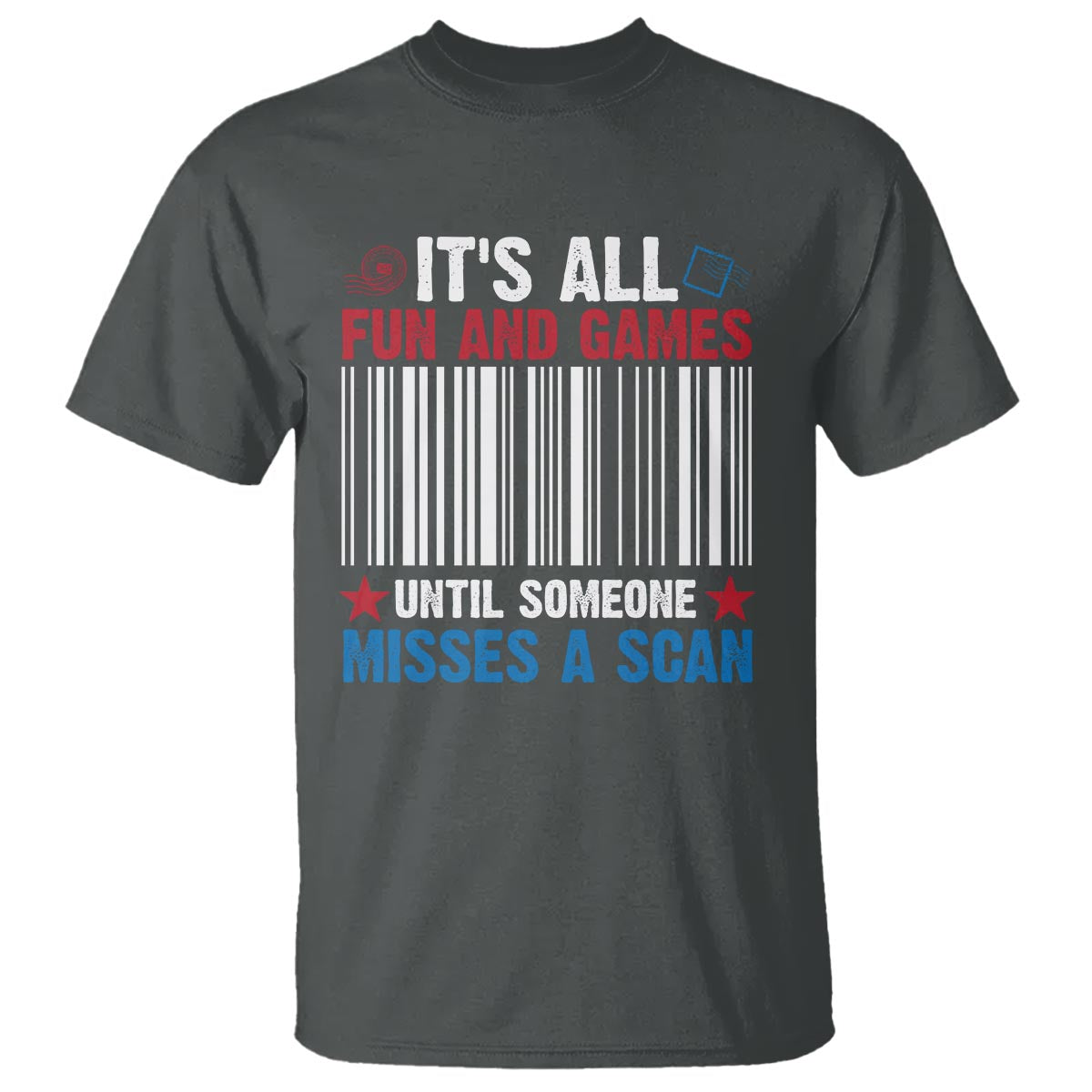 Funny Postal Worker T Shirt It's All Fun And Games Until Someone Misses A Scan - Wonder Print Shop