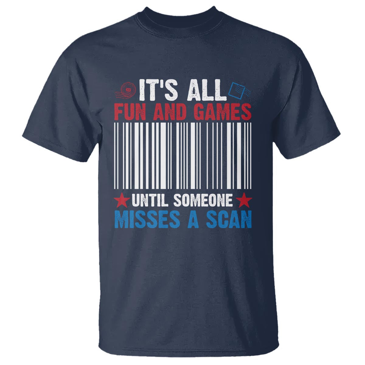 Funny Postal Worker T Shirt It's All Fun And Games Until Someone Misses A Scan - Wonder Print Shop