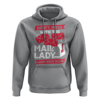 Funny Postal Worker Hoodie Don't Mess With The Mail Lady I Know Where You Live - Wonder Print Shop