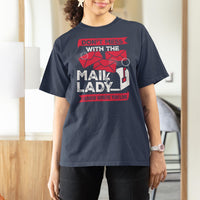 Funny Postal Worker T Shirt For Women Don't Mess With The Mail Lady I Know Where You Live - Wonder Print Shop
