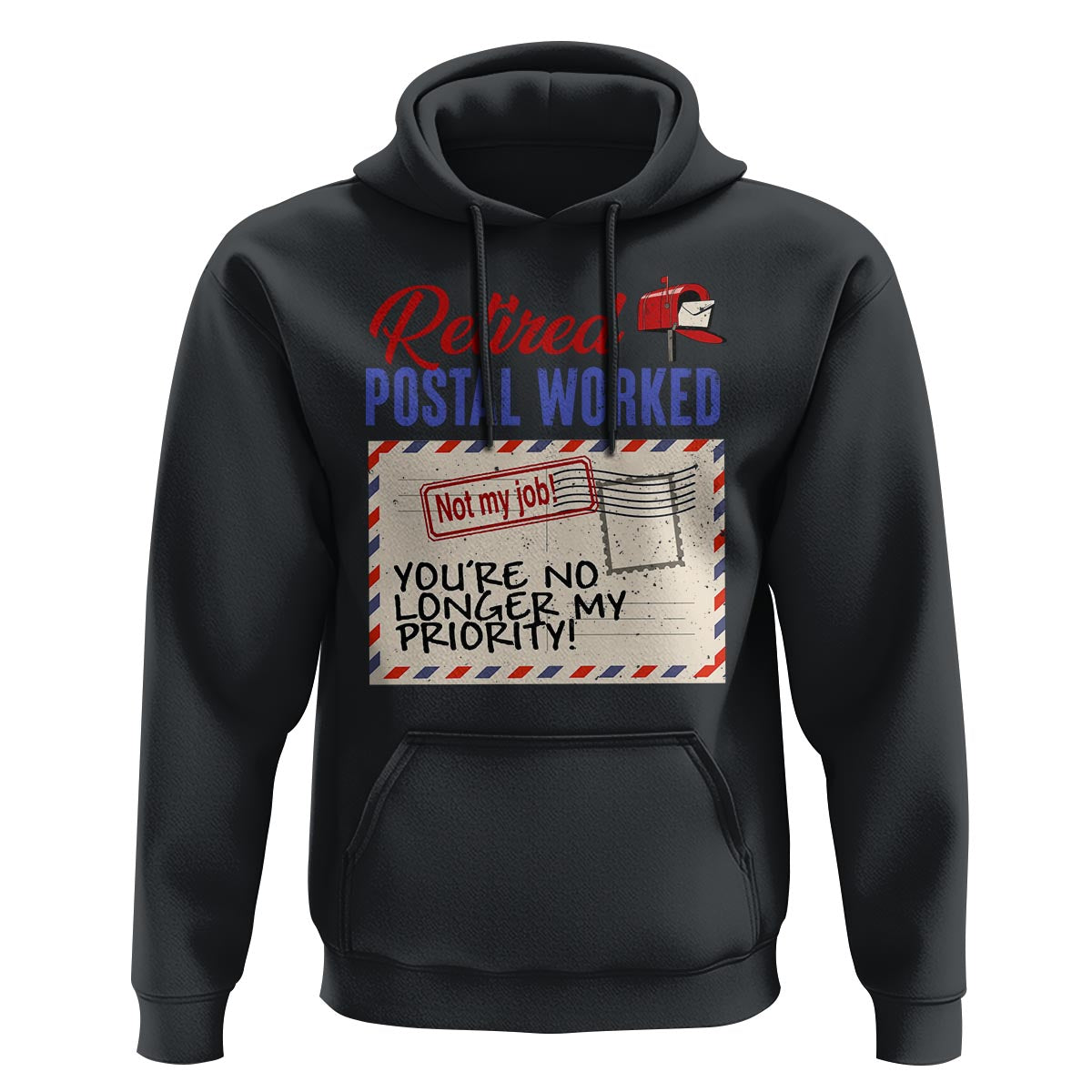 Retired Postal Worker Hoodie You're No Longer My Priority Not My Job Reitrment - Wonder Print Shop