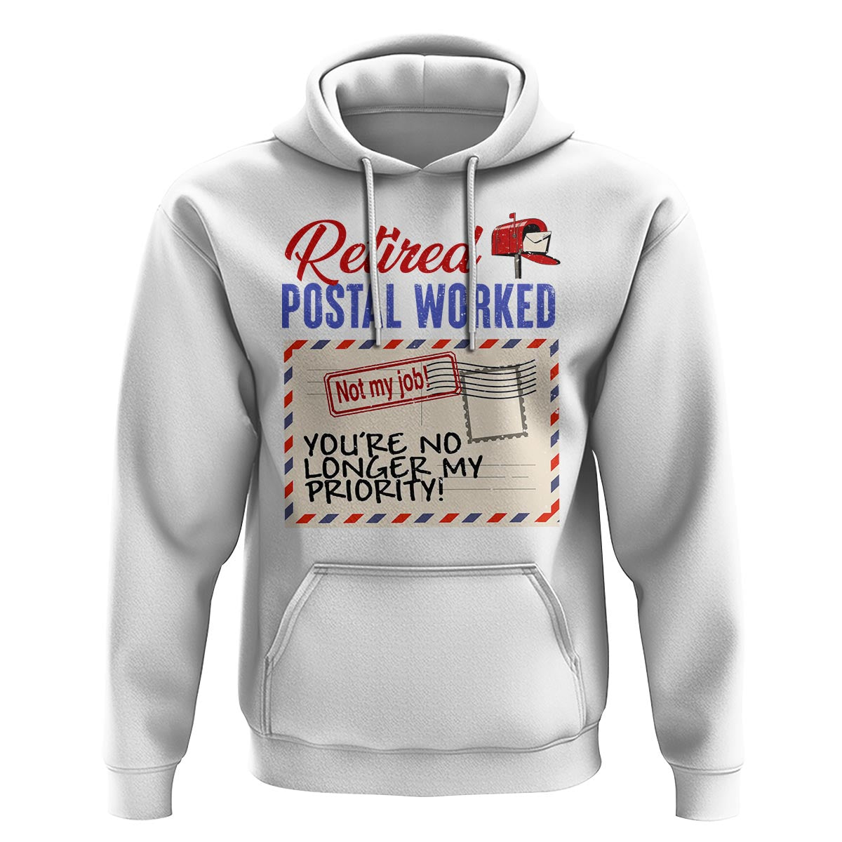 Retired Postal Worker Hoodie You're No Longer My Priority Not My Job Reitrment - Wonder Print Shop