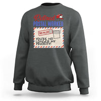 Retired Postal Worker Sweatshirt You're No Longer My Priority Not My Job Reitrment - Wonder Print Shop