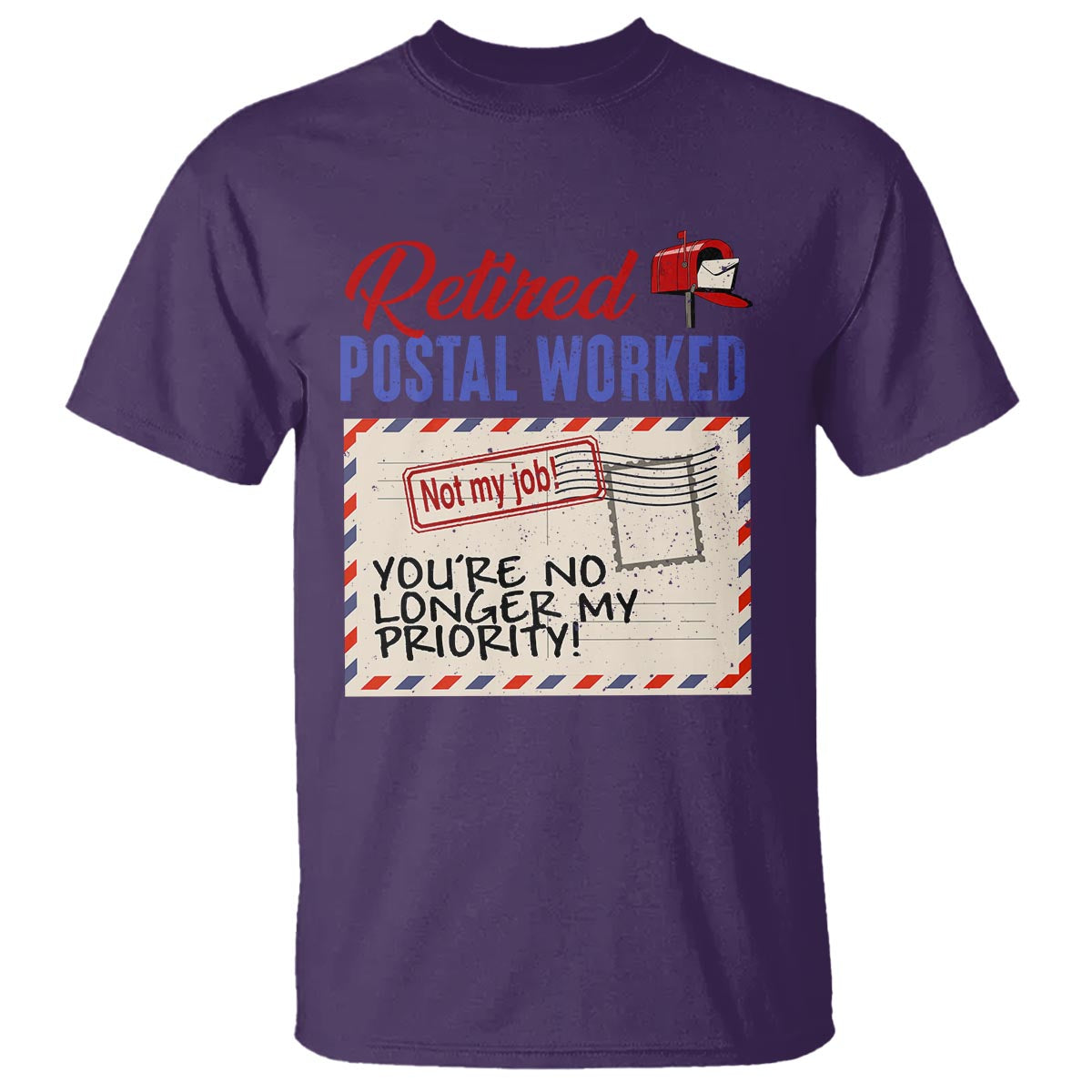 Retired Postal Worker T Shirt You're No Longer My Priority Not My Job Reitrment - Wonder Print Shop