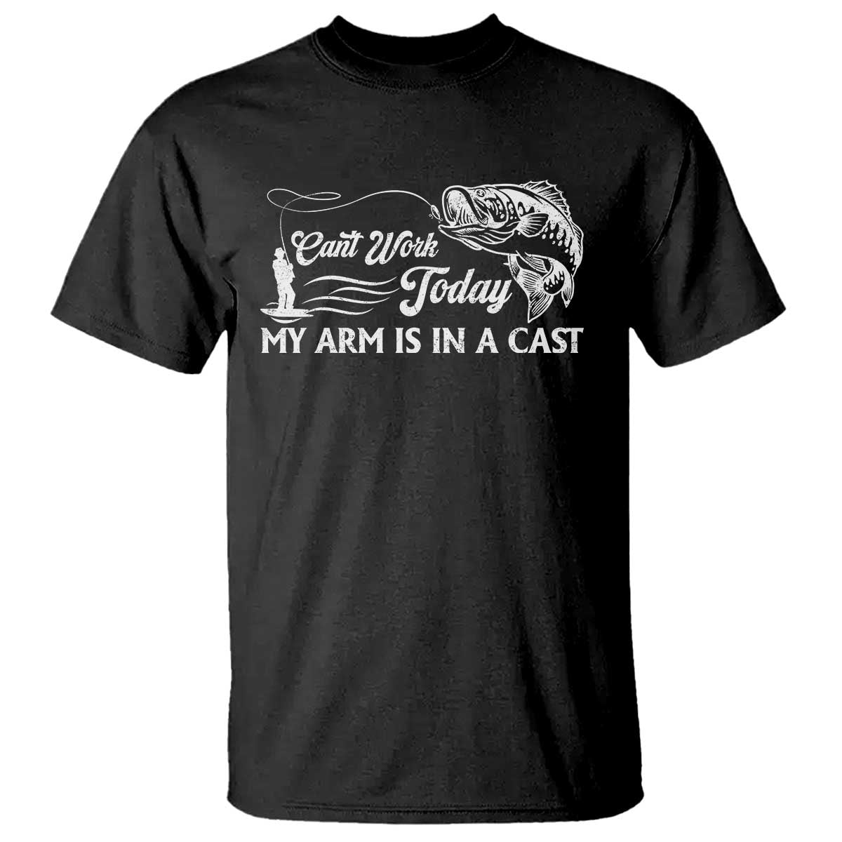 Funny Fishing T Shirt Can't Work Today My Arm Is in A Cast - Wonder Print Shop