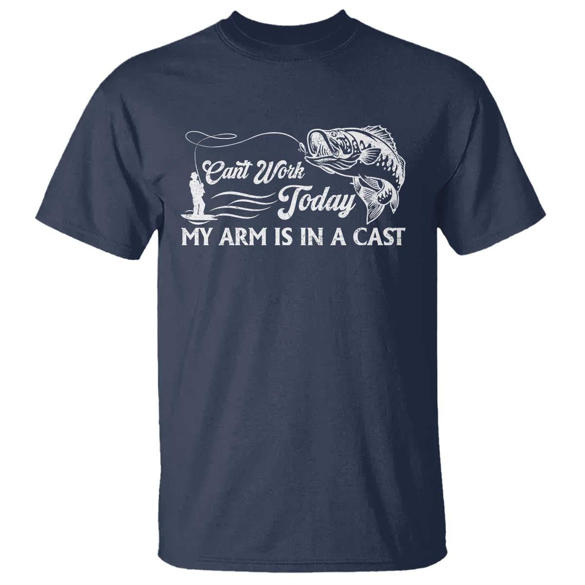 Funny Fishing T Shirt Can't Work Today My Arm Is in A Cast - Wonder Print Shop