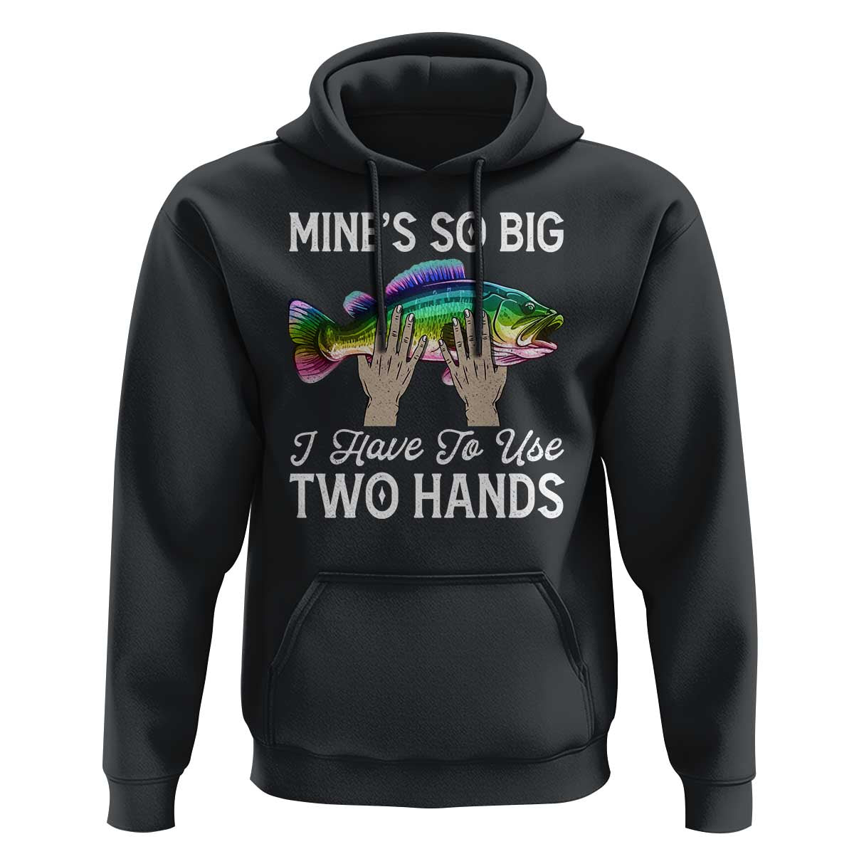 Funny Fishing Hoodie Mines So Big I Have to Use Two Hands - Wonder Print Shop