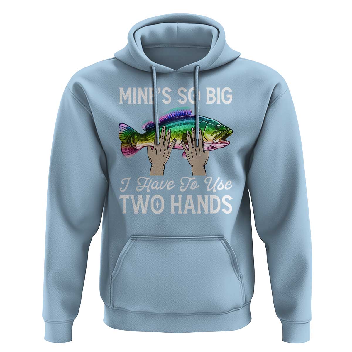 Funny Fishing Hoodie Mines So Big I Have to Use Two Hands - Wonder Print Shop