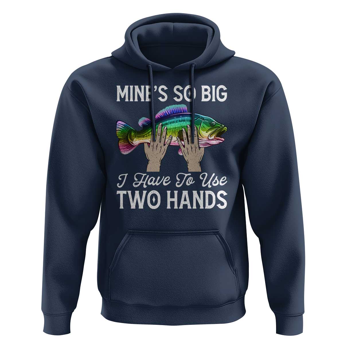 Funny Fishing Hoodie Mines So Big I Have to Use Two Hands - Wonder Print Shop