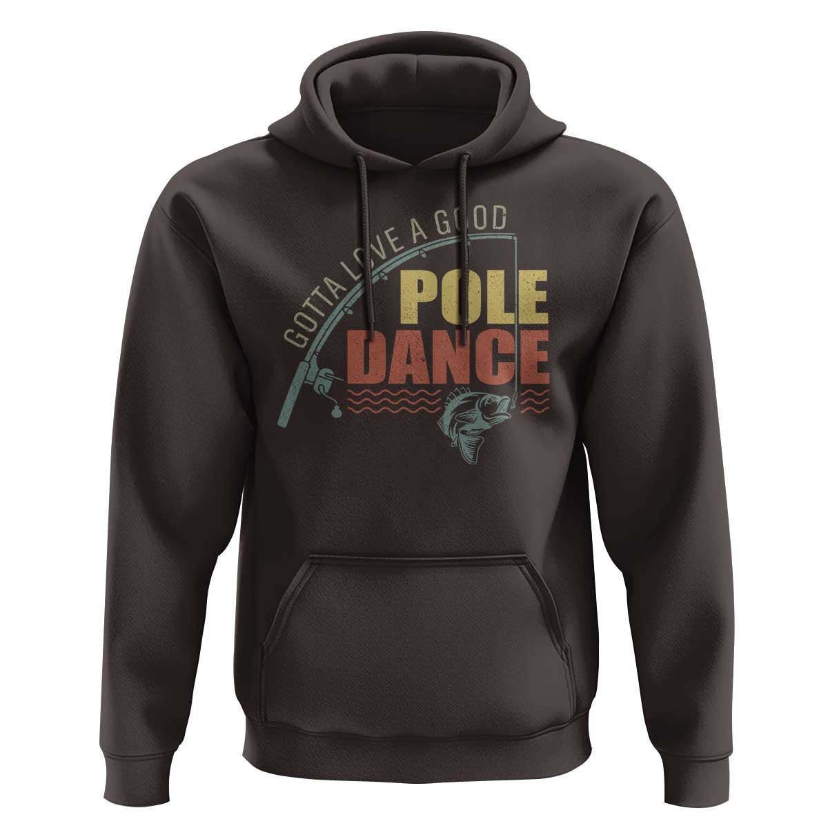 Funny Fishing Hoodie Gotta Love a Good Pole Dance - Wonder Print Shop