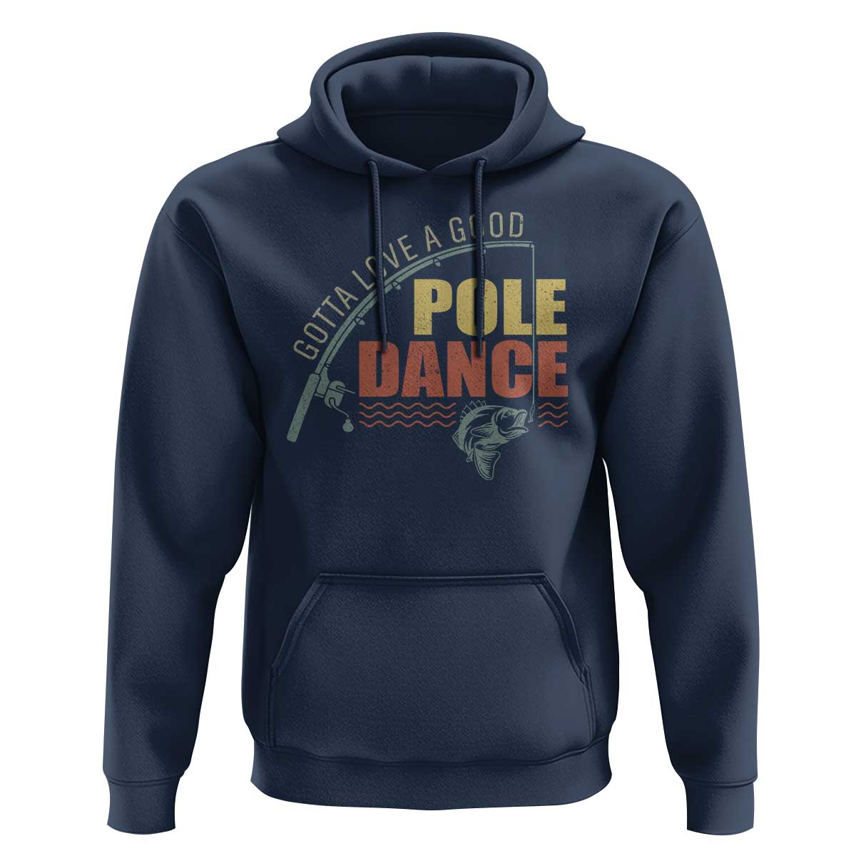 Funny Fishing Hoodie Gotta Love a Good Pole Dance - Wonder Print Shop