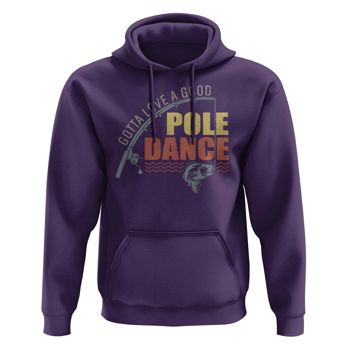 Funny Fishing Hoodie Gotta Love a Good Pole Dance - Wonder Print Shop