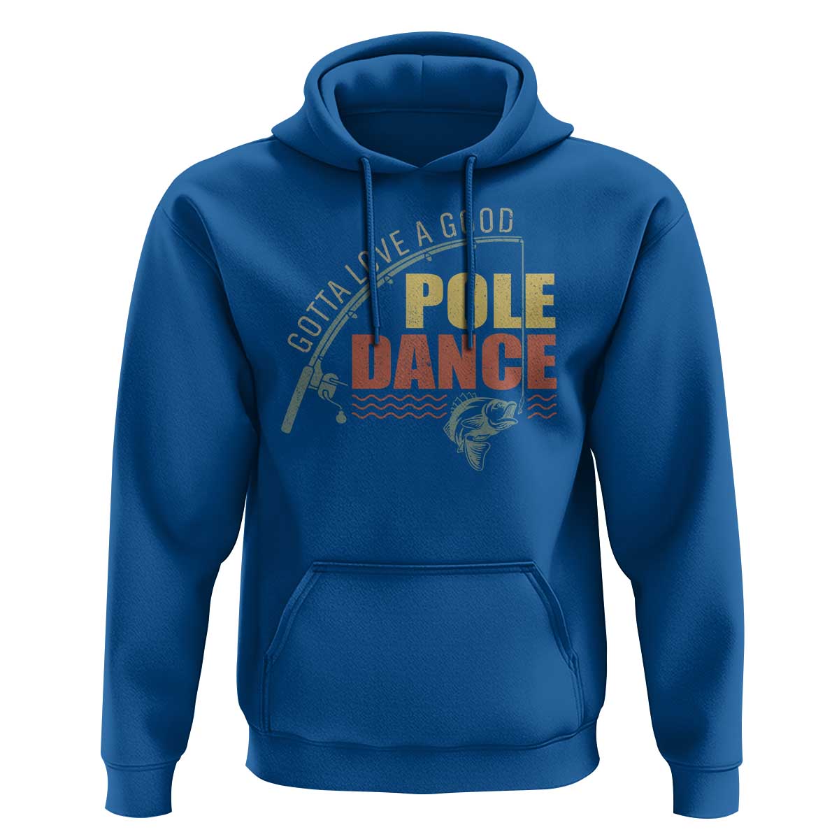 Funny Fishing Hoodie Gotta Love a Good Pole Dance - Wonder Print Shop