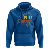 Funny Fishing Hoodie Gotta Love a Good Pole Dance - Wonder Print Shop