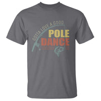 Funny Fishing T Shirt Gotta Love a Good Pole Dance - Wonder Print Shop
