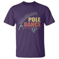 Funny Fishing T Shirt Gotta Love a Good Pole Dance - Wonder Print Shop