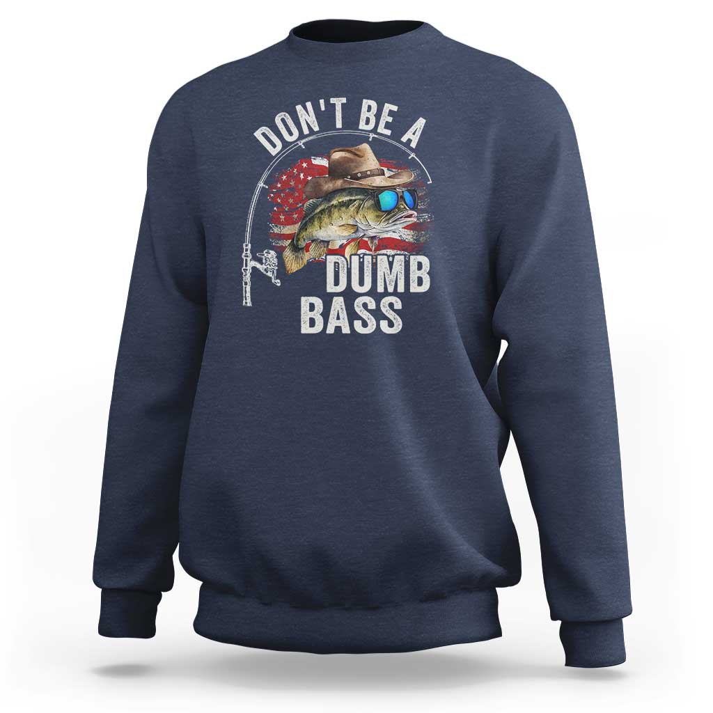 Funny Fishing Sweatshirt Don't Be A Dumb Bass America Flag - Wonder Print Shop