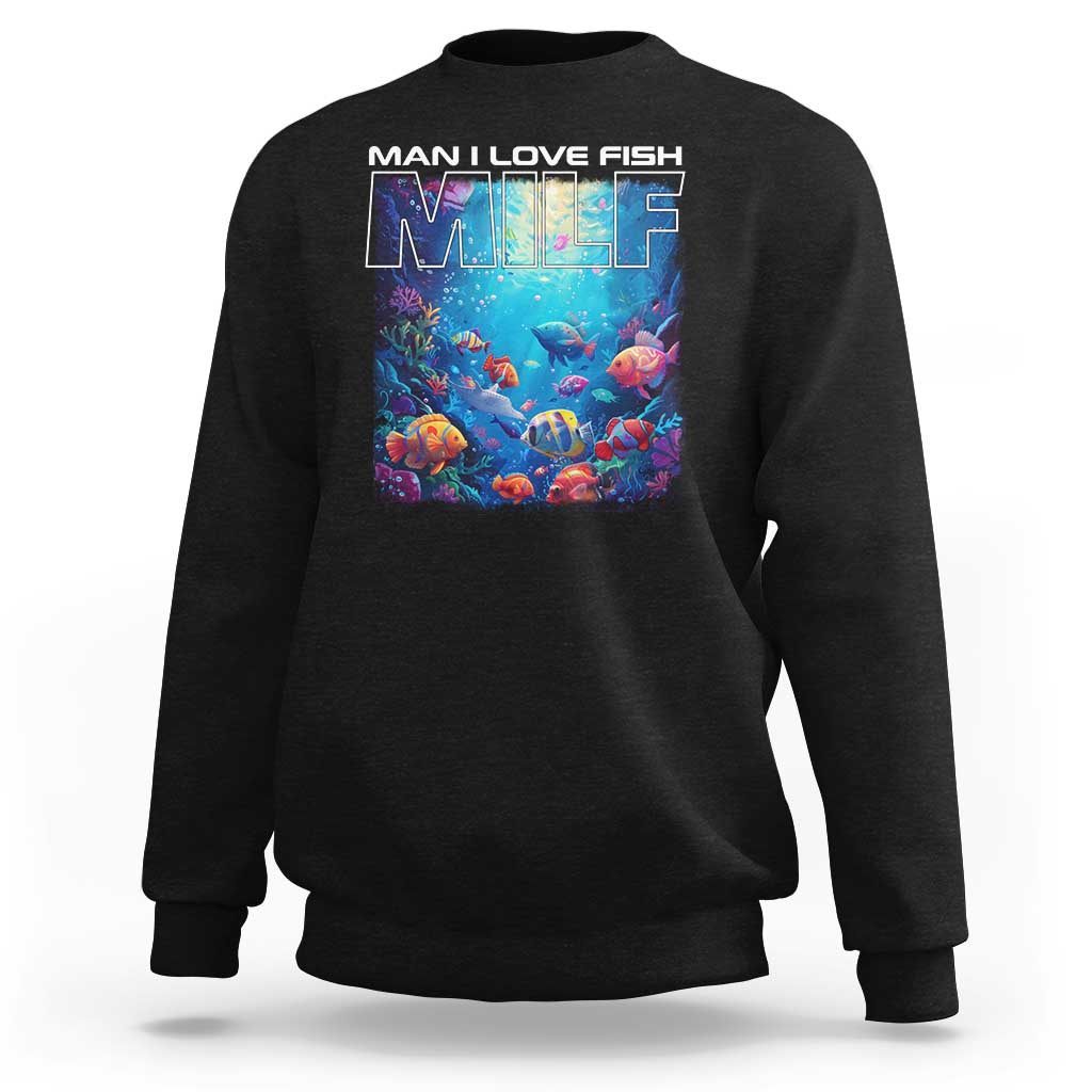 Funny Fishing Sweatshirt MILF Man I Love Fish - Wonder Print Shop