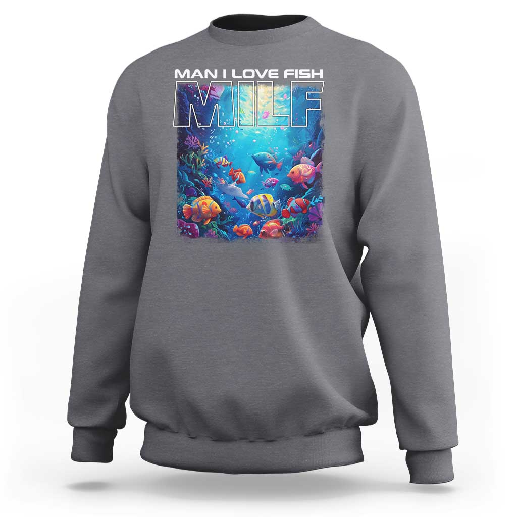 Funny Fishing Sweatshirt MILF Man I Love Fish - Wonder Print Shop