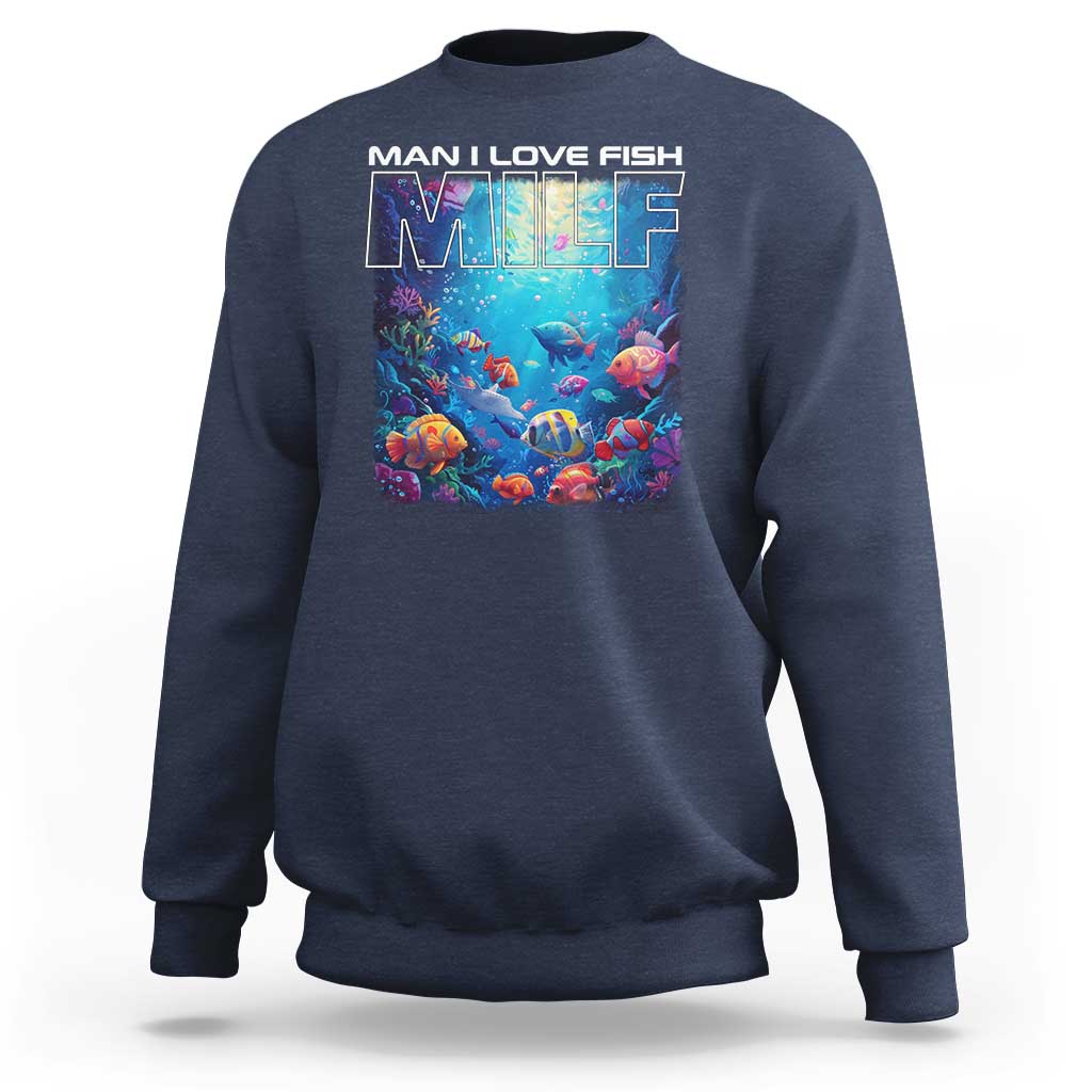 Funny Fishing Sweatshirt MILF Man I Love Fish - Wonder Print Shop