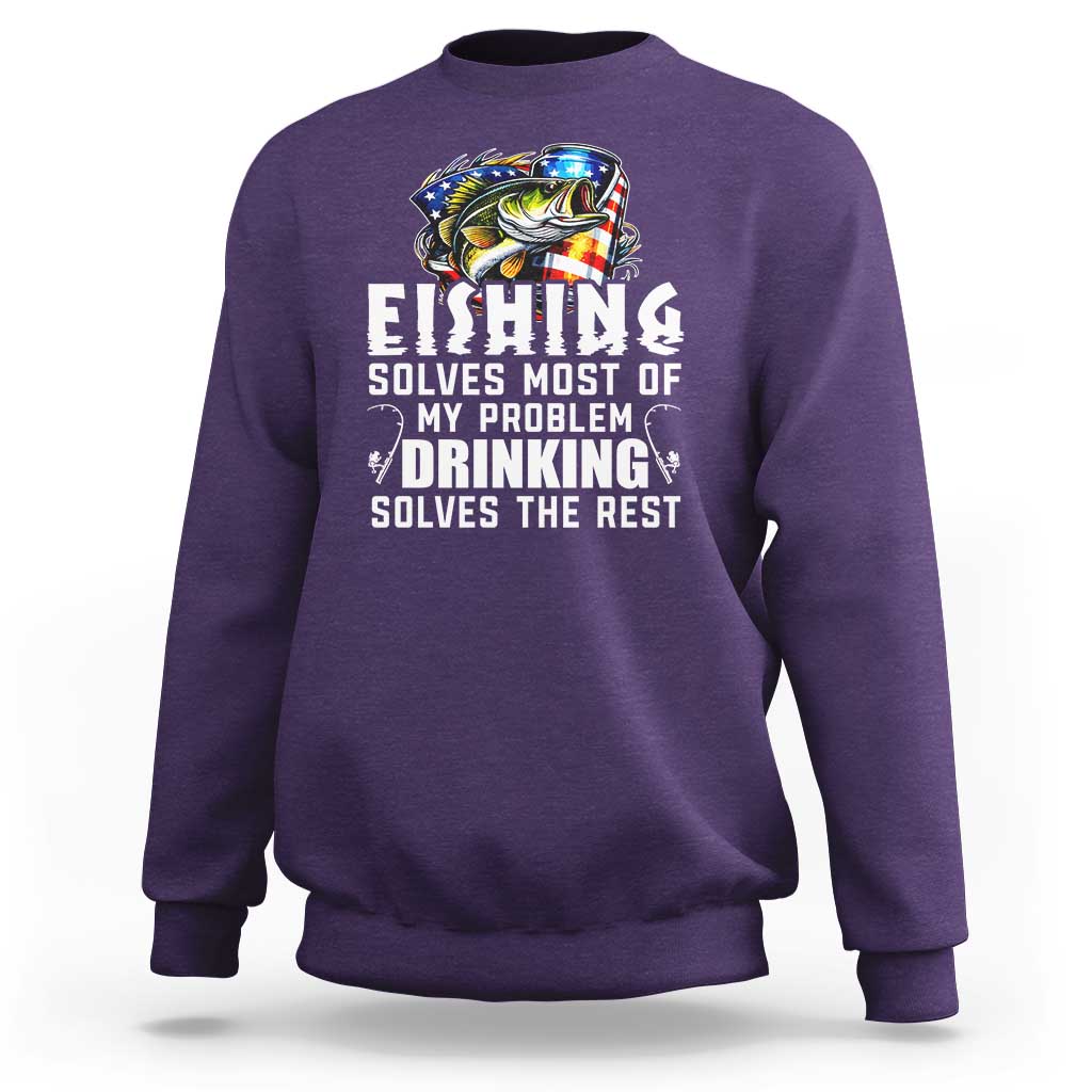 Funny Fishing Drinking Sweatshirt Fishing Solves Most Of My Problems Drinking Solves The Rest - Wonder Print Shop