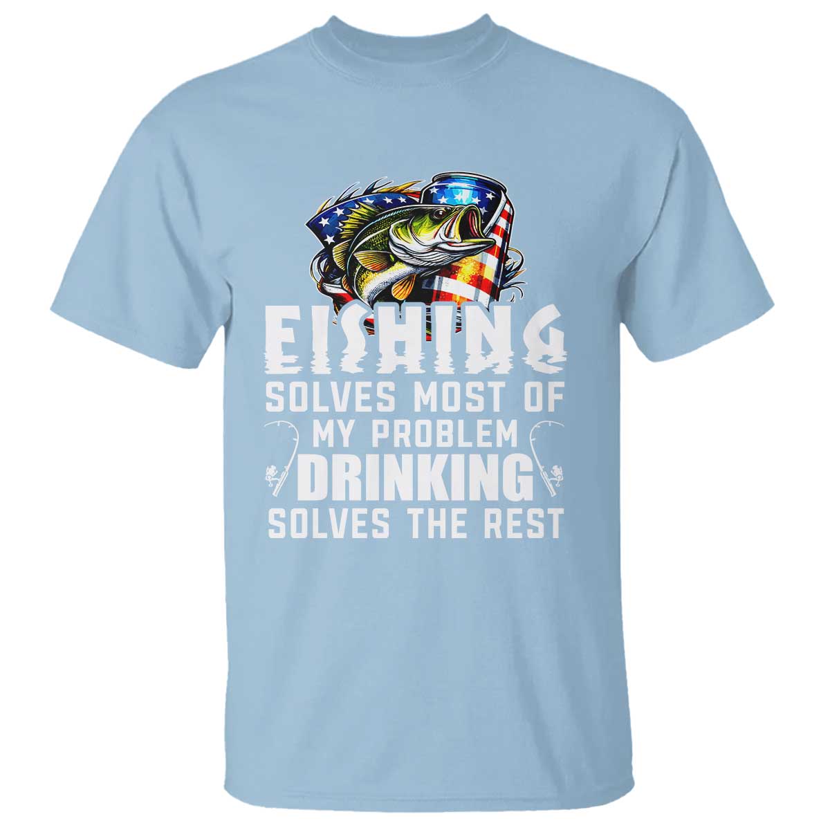 Funny Fishing Drinking T Shirt Fishing Solves Most Of My Problems Drinking Solves The Rest - Wonder Print Shop