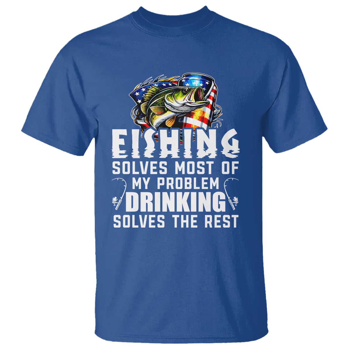 Funny Fishing Drinking T Shirt Fishing Solves Most Of My Problems Drinking Solves The Rest - Wonder Print Shop