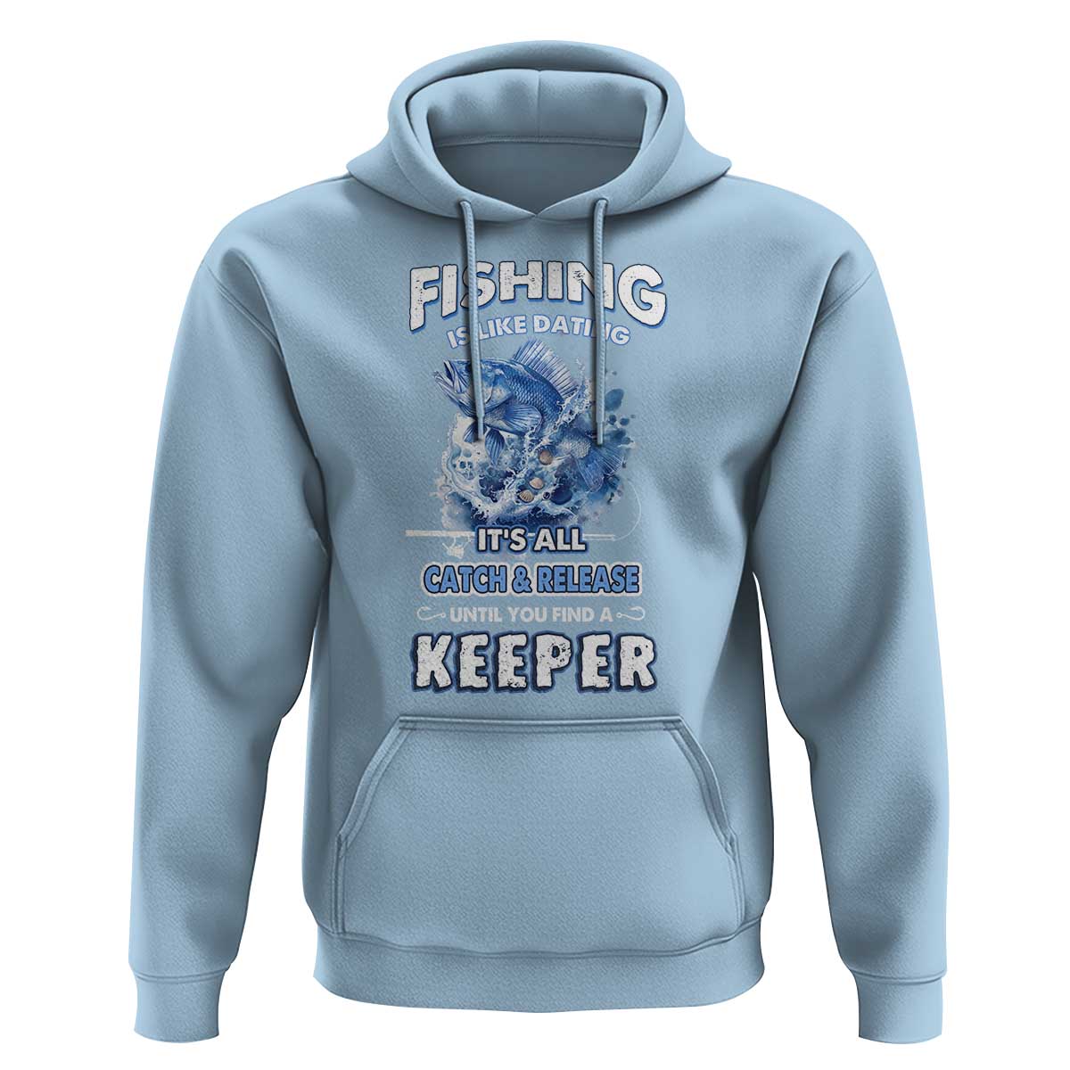 Funny Fishing Is Like Dating It's All Catch And Relesase Until You Find A Keeper Hoodie - Wonder Print Shop