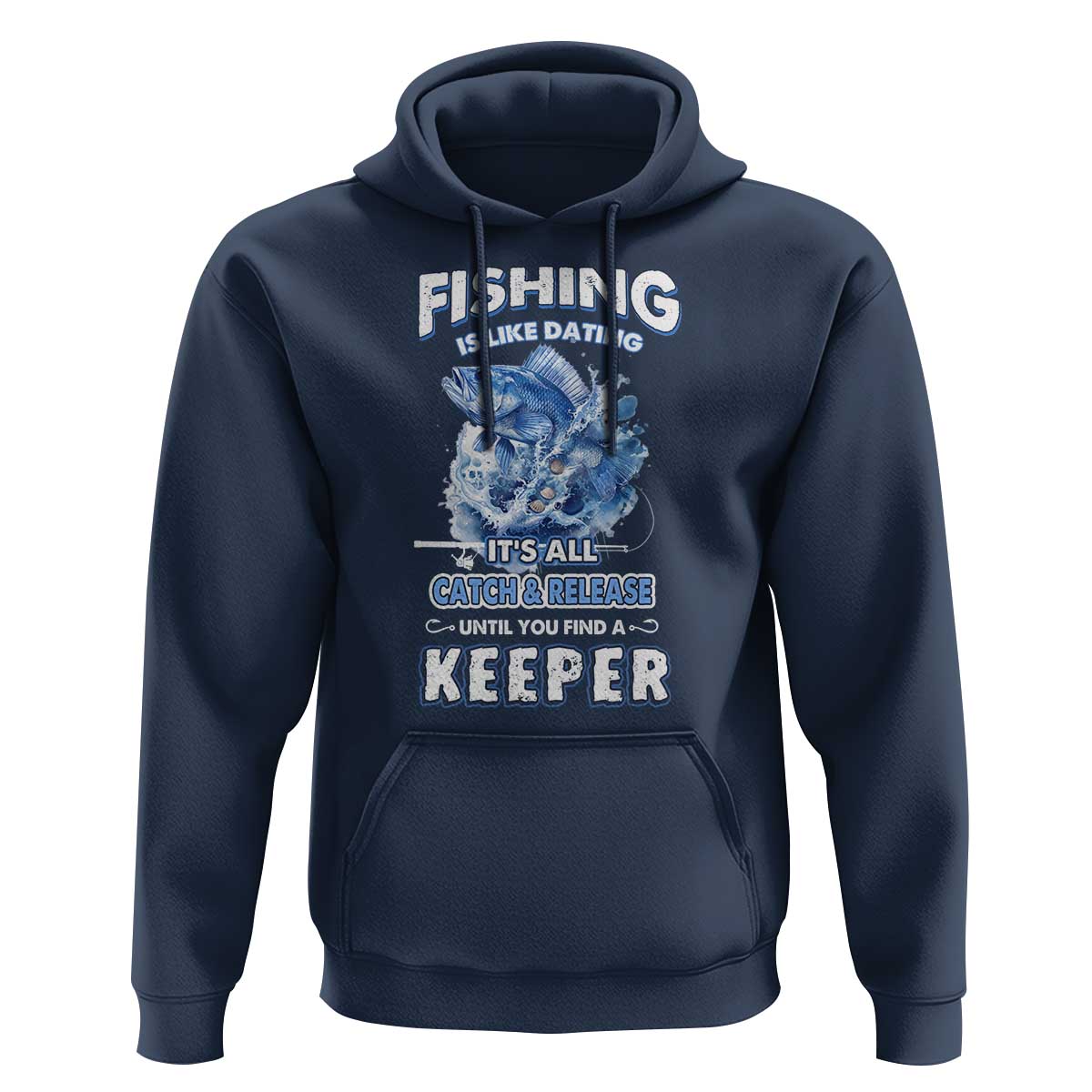 Funny Fishing Is Like Dating It's All Catch And Relesase Until You Find A Keeper Hoodie - Wonder Print Shop