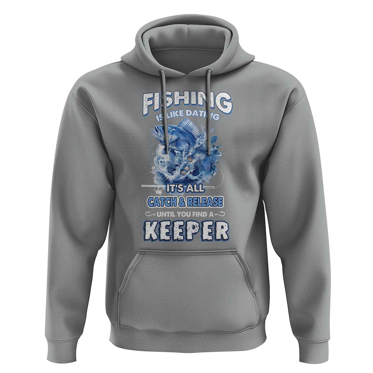 Funny Fishing Is Like Dating It's All Catch And Relesase Until You Find A Keeper Hoodie - Wonder Print Shop