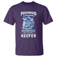 Funny Fishing Is Like Dating It's All Catch And Relesase Until You Find A Keeper T Shirt - Wonder Print Shop