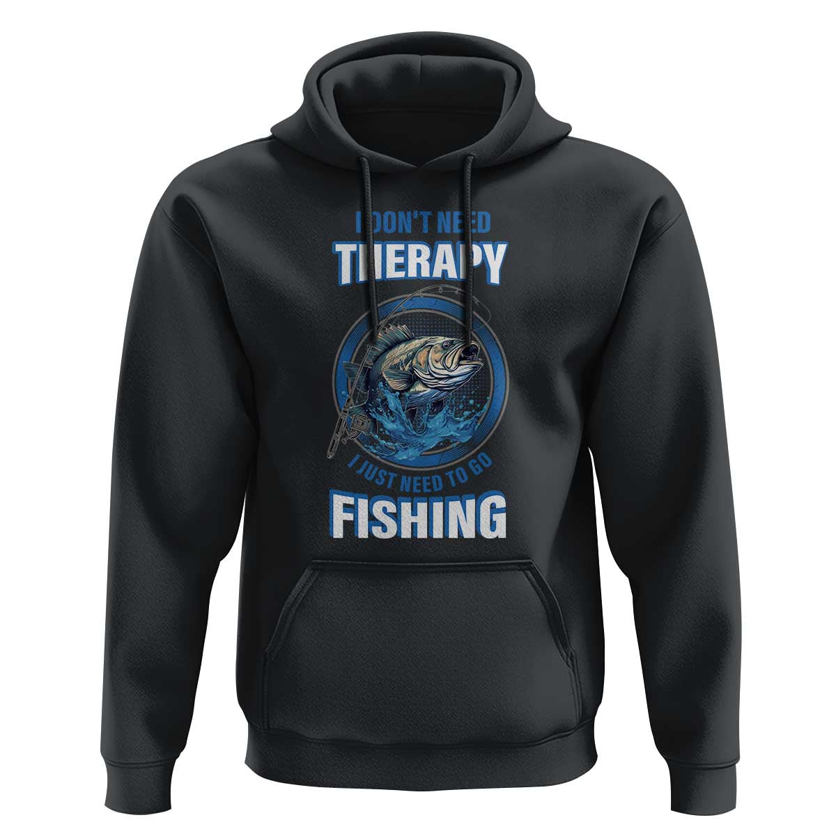 Funny Fishing Hoodie I Don't Need Therapy I Just Need To Go Fishing - Wonder Print Shop