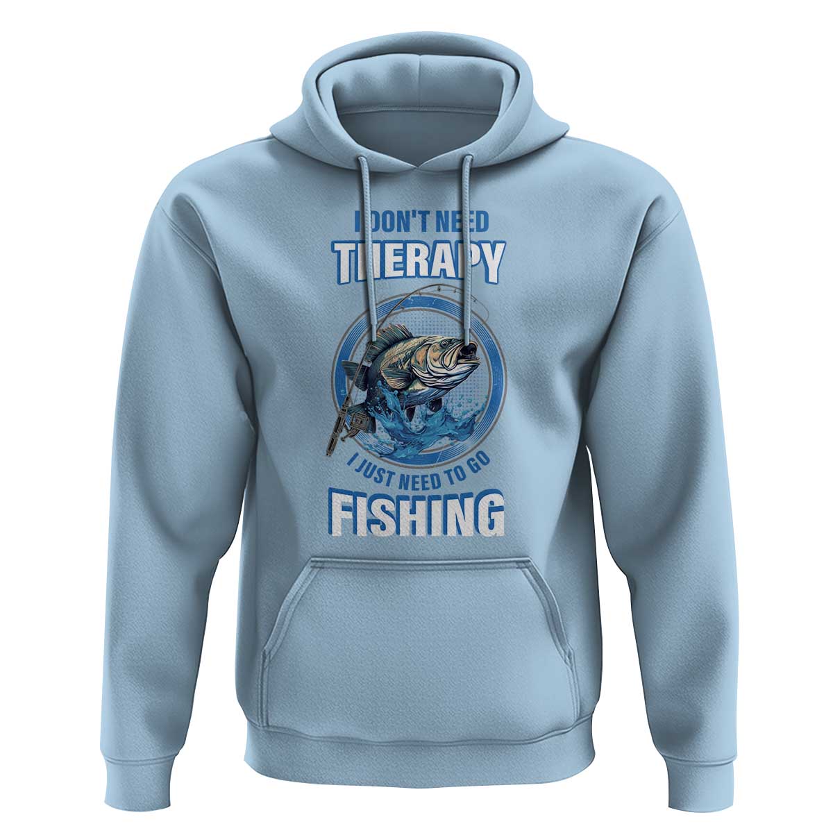 Funny Fishing Hoodie I Don't Need Therapy I Just Need To Go Fishing - Wonder Print Shop