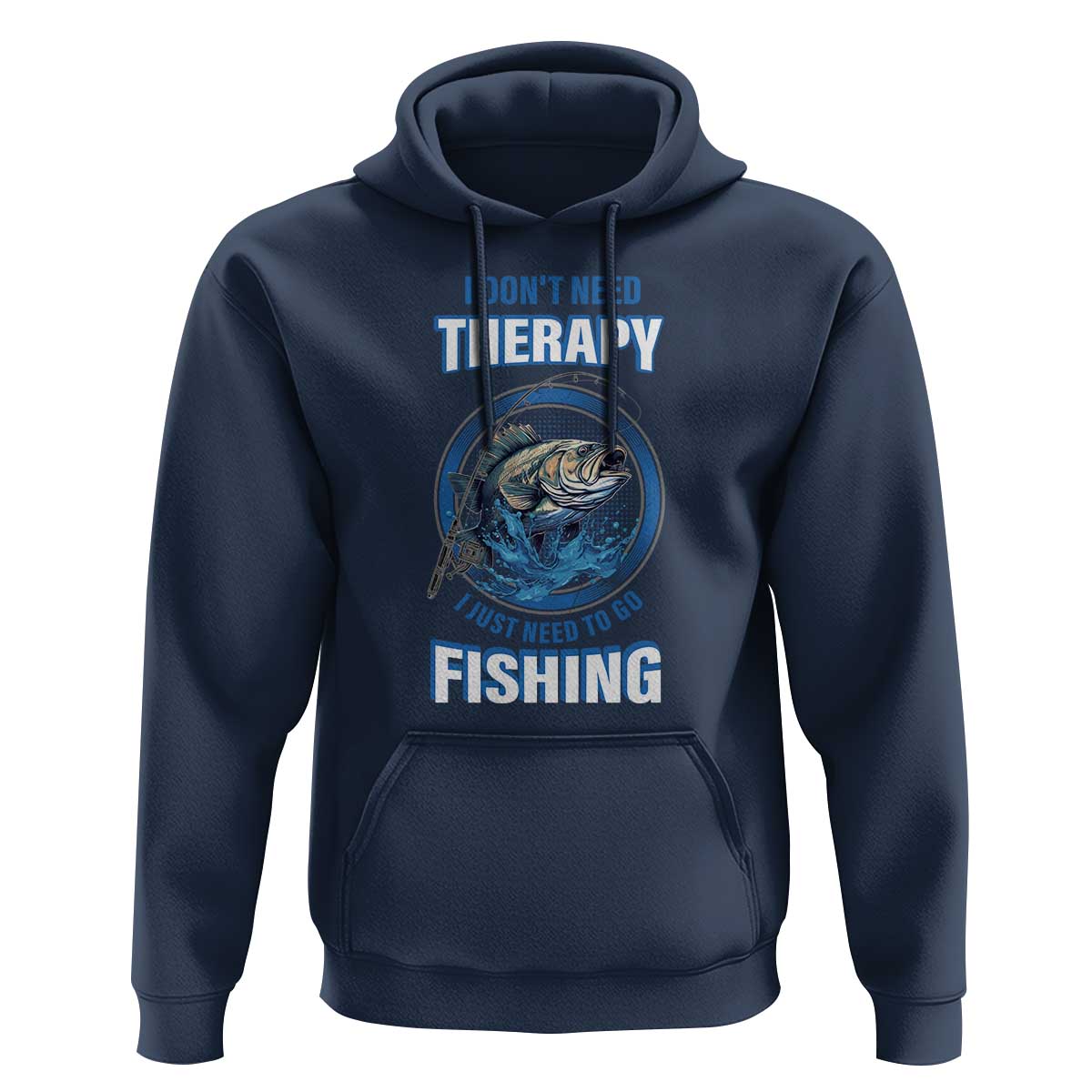 Funny Fishing Hoodie I Don't Need Therapy I Just Need To Go Fishing - Wonder Print Shop