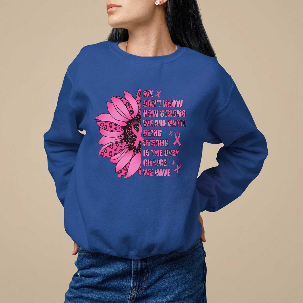 Pink Breast Cancer Sweatshirt We Don't Know How Strong We Are - Wonder Print Shop