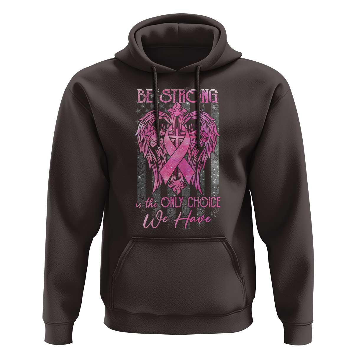 Breast Cancer Hoodie Be Strong Is The Only Choice We Have - Wonder Print Shop