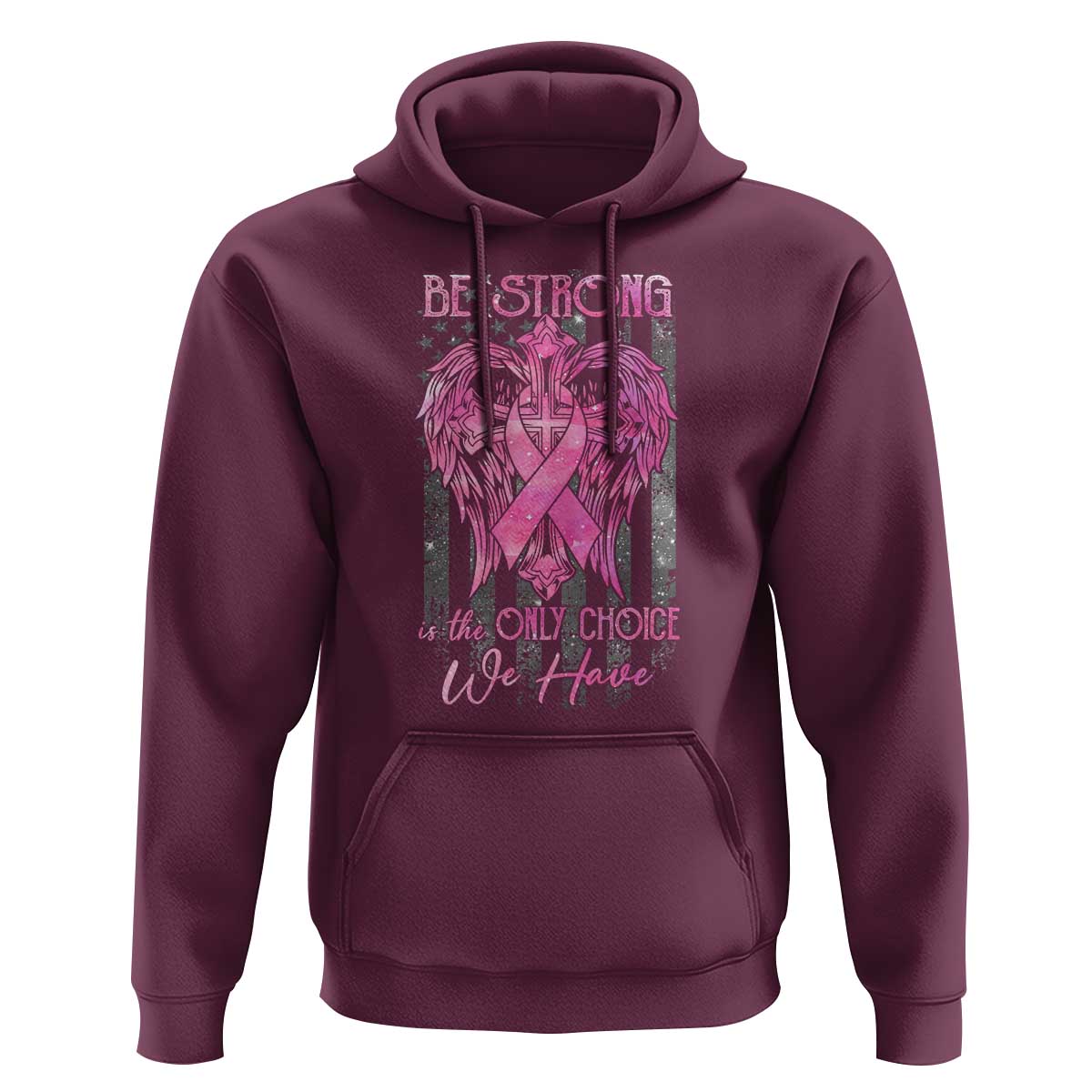Breast Cancer Hoodie Be Strong Is The Only Choice We Have - Wonder Print Shop