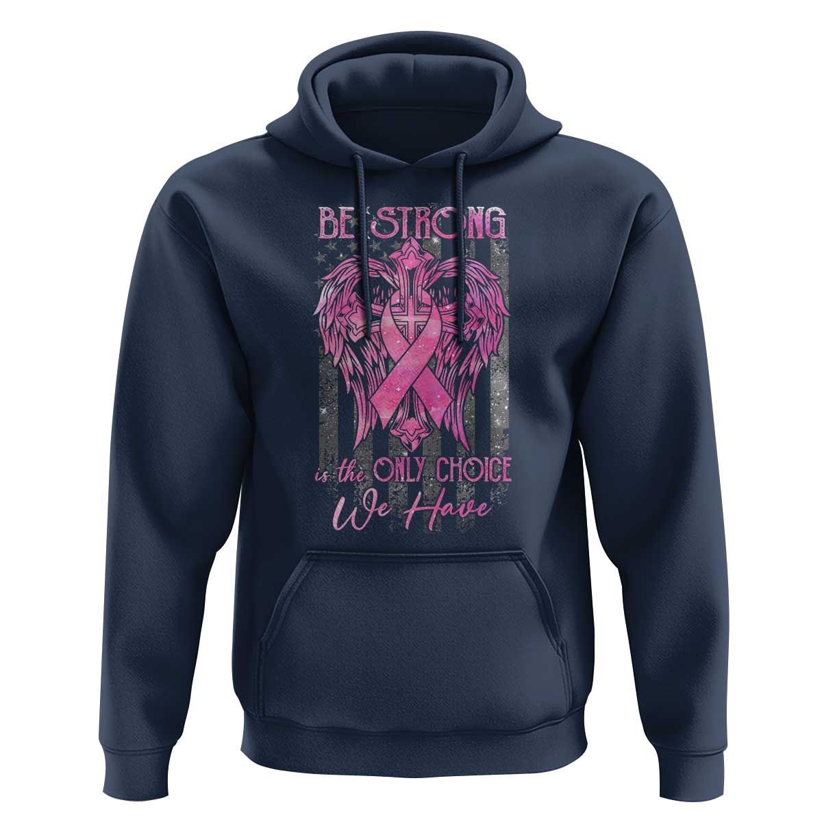 Breast Cancer Hoodie Be Strong Is The Only Choice We Have - Wonder Print Shop