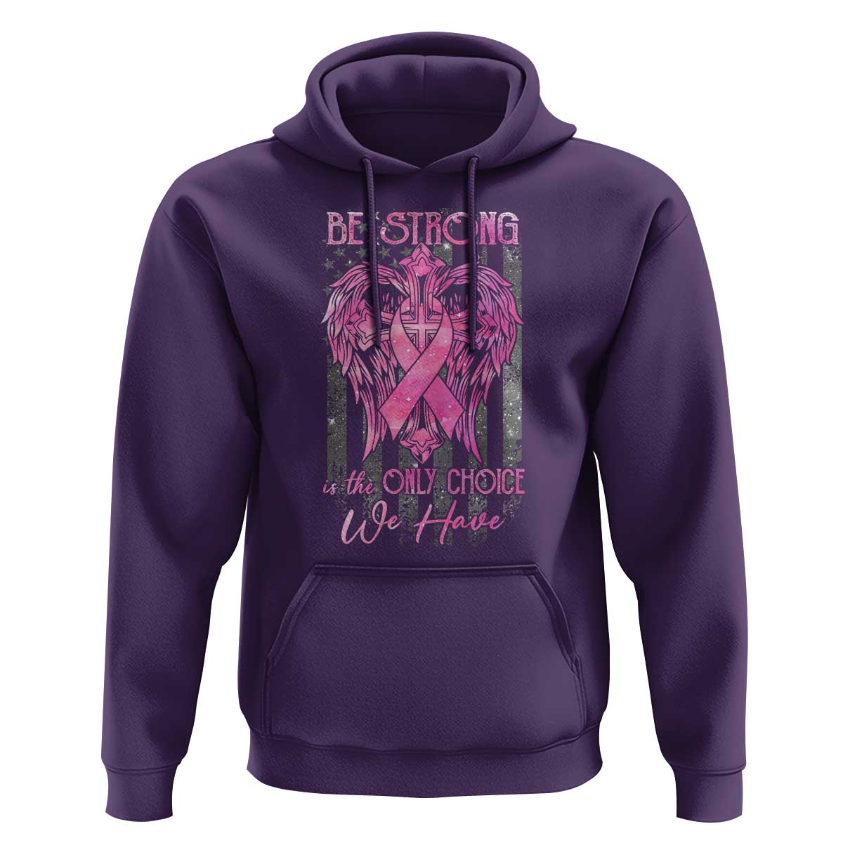 Breast Cancer Hoodie Be Strong Is The Only Choice We Have - Wonder Print Shop