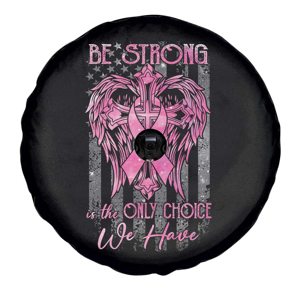 Breast Cancer Spare Tire Cover Be Strong Is The Only Choice We Have