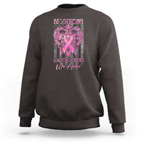 Breast Cancer Sweatshirt Be Strong Is The Only Choice We Have - Wonder Print Shop