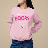 Breast Cancer Awareness Sweatshirt Check Your Boobs Mine Tries To Kill Me - Wonder Print Shop