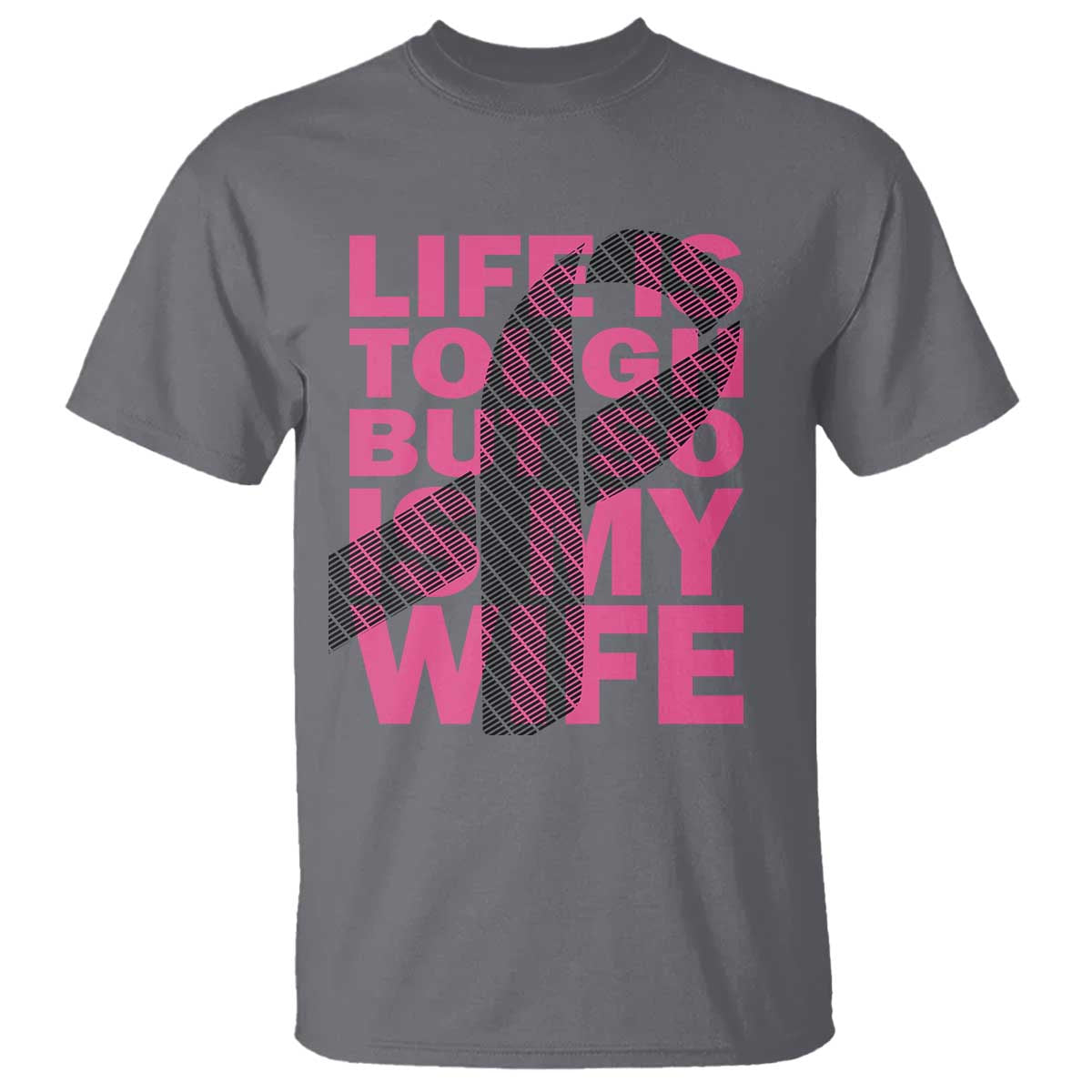 Breast Cancer T Shirt Life Is Tough But So Is My Wife - Wonder Print Shop
