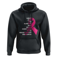 Pink Breast Cancer Hoodie I Wear Pink For Someone Who Means Everything To Me - Wonder Print Shop