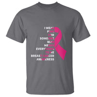 Pink Breast Cancer T Shirt I Wear Pink For Someone Who Means Everything To Me - Wonder Print Shop