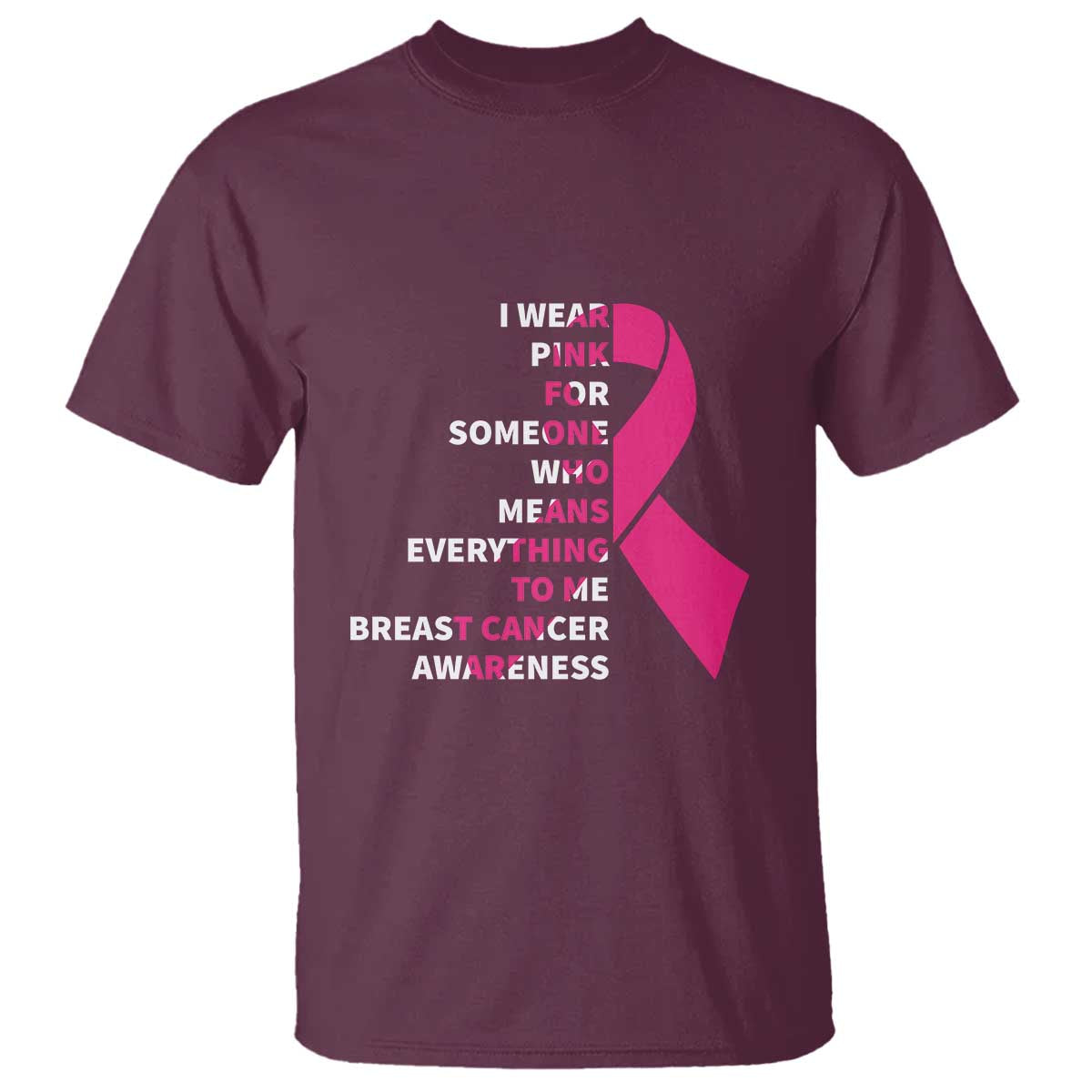Pink Breast Cancer T Shirt I Wear Pink For Someone Who Means Everything To Me - Wonder Print Shop